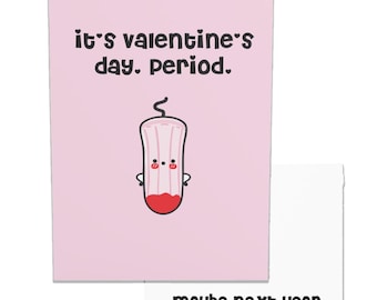 It's Valentine's Day. Period. I'm On My Period. Funny Dirty Valentines Day Card For Husband Boyfriend Fiance Not Tonight Sorry No Sex Snore