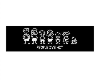 People I've Hit Funny Stick Figure Family Bumper Sticker Car Decal Window People No Kids Making My Position Open Nobody Cares