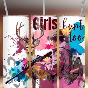 Girls Hunt Too tumbler wrap PNG sublimation wrap 20oz skinny digital download tumbler wrap pink print on demand tumbler wrap JPG tumbler