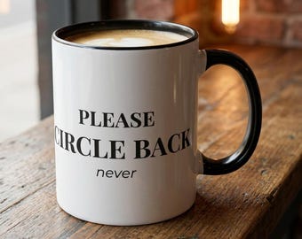 Please Circle Back Never Mug – Funny Office Humor Work Gift