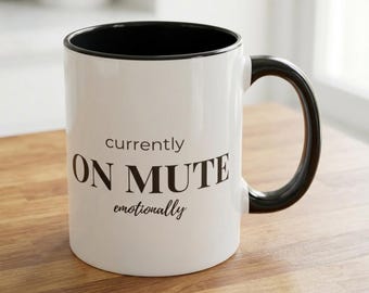 Emotionally On Mute Mug – Funny Zoom Meeting, Corporate Burnout Office Humor