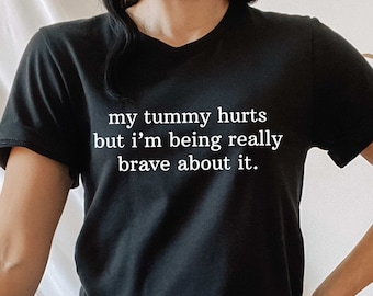 Funny 'My Tummy Hurts' Graphic Tee, Sarcastic Meme Shirt