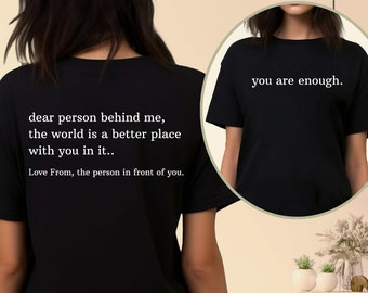 Dear Person Behind Me Shirt, Back and Front Shirt, Mental Health Awareness T-Shirt, Inspirational Tshirt, Be Kind Shirt, Aesthetic T-Shirt
