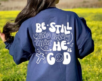 Be Still and Know That He Is God Sweatshirt, Aesthetic Christian Sweatshirt, Religious Sweatshirt, Bible Verse Sweatshirt, Faith Sweatshirt