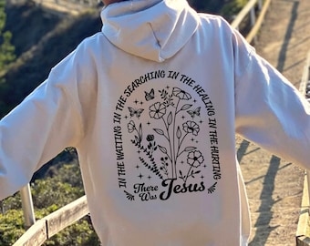 There Was Jesus Bible Verse Hoodie, Floral Christian Hoodie, Religious Hoodie, Trendy Christian Hoodie, Faith Based Hoodie, Catholic Hoodie