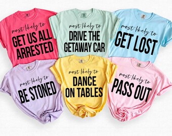 Comfort Colors Most Likely To Bachelorette Party Shirts, Funny Bridesmaid Group Tees, Matching Wedding Party Shirt, Custom Bridal Crew Gift