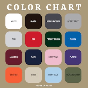 May include: Color chart with 16 different color swatches. The colors are: white, black, dark heather, sport grey, ash, red, forest green, royal, maroon, navy, light pink, purple, orange, sand, light blue, and military green.