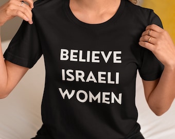Believe Israeli Women Tshirt Support Israel Shirt Benefit Israel Strong Tshirt Jewish Gifts Judaica Gift I stand with Israel Tshirt Israeli