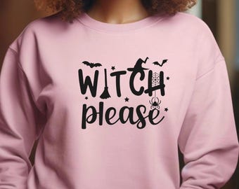 Witch Please Shirt | Halloween Shirt | Spooky Season Shirt | Funny Halloween Shirt | Women's Halloween Shirt | Autumn Sweatshirt,