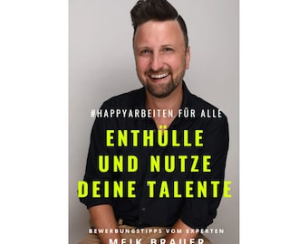 eBook | book | Guide: #happywork for everyone - reveal and use your talents | Application tips from expert Meik Brauer