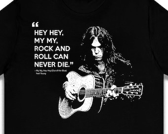 Hey Hey My My Rock Roll Never Die Camiseta