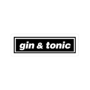 Gin & Tonic Glossy Sticker, Oasis Inspired, Laptop Decal