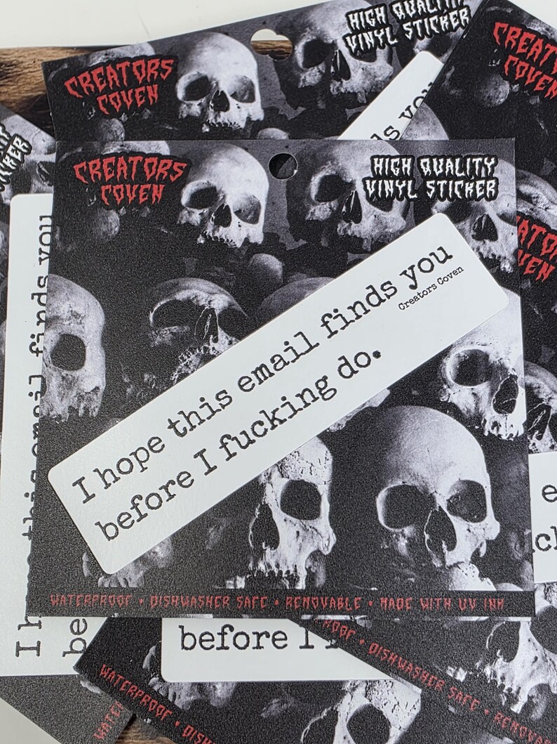 "I hope this email finds you before I fucking do." white rectangle sticker with black lettering