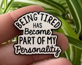 Being tired has become part of my personality enamel pin tired lapel pin personality brooch black and white enamel pins tired AF pin