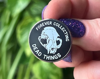 Skull Enamel Pin: "Forever Collecting Dead Things" - Goth Lapel Pin