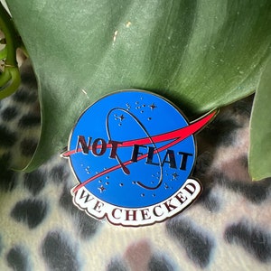 Funny NASA Enamel Pin: Earth is Not Flat - Science Badge