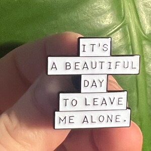 funny pins “it’s a beautiful day to leave me alone” introvert punk pins