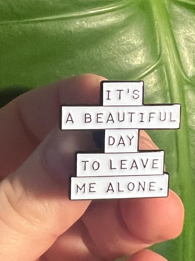 funny pins “it’s a beautiful day to leave me alone” introvert punk pins