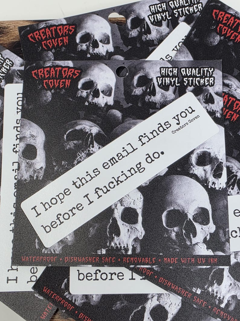 "I hope this email finds you before I fucking do." white rectangle sticker with black lettering