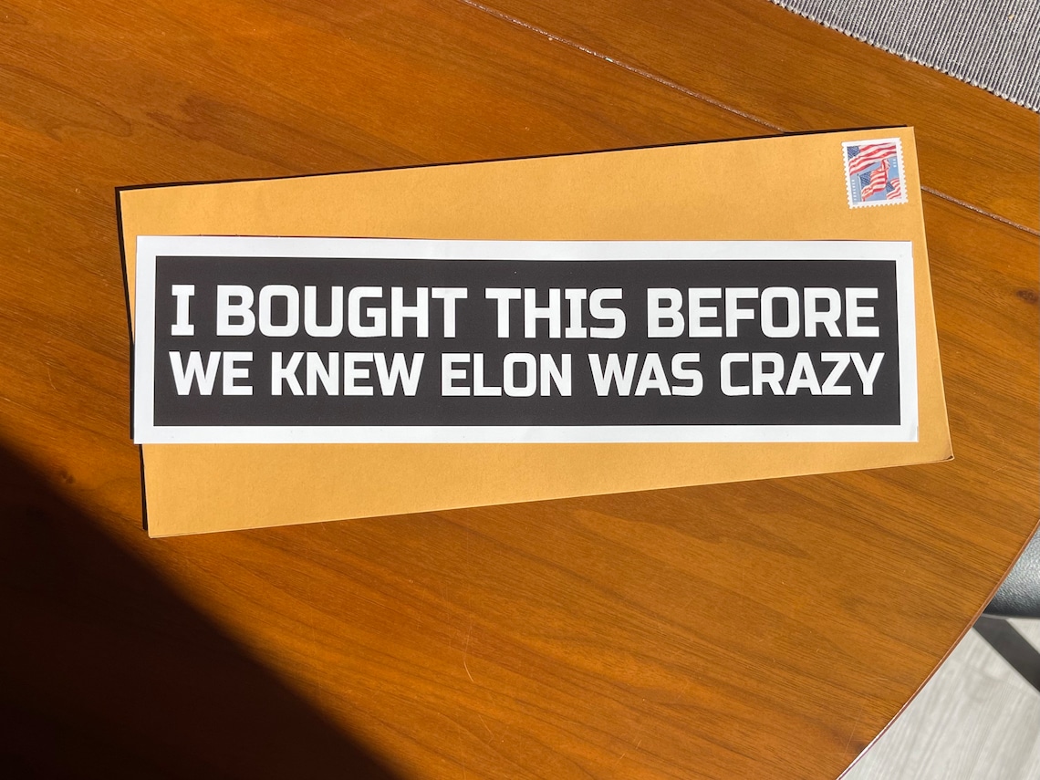 I Bought This Before We Knew Elon Was Crazy - Bumper Sticker | 3M ...
