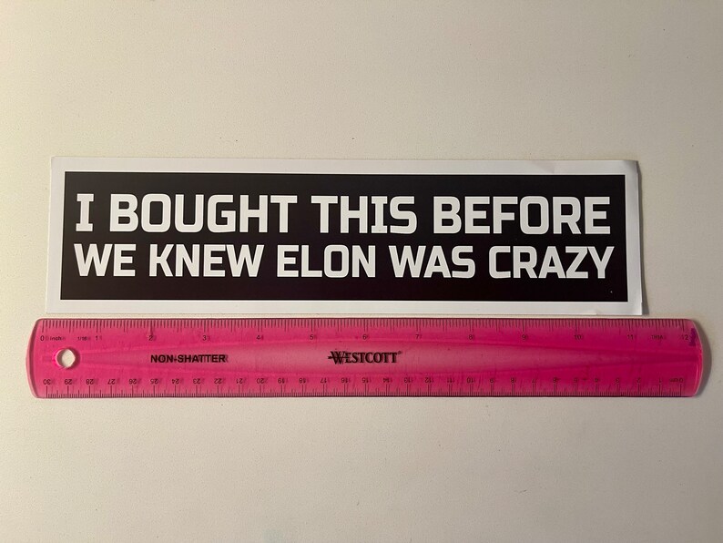 I Bought This Before We Knew Elon Was Crazy Bumper Sticker 3M Quality Vinyl Etsy