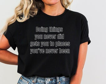 Motivations-T-Shirt, Motivation Unisex-Shirt, inspirierendes Zitat-T-Shirt für Mann und Frau, finden Sie Ihr Inspirations-Shirt, probieren Sie neue Dinge aus Shirt