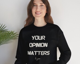 Your Opinion Matters To You Sweatshirt | Funny Shirt | Unisex Heavy Blend™ Crewneck Sweatshirt