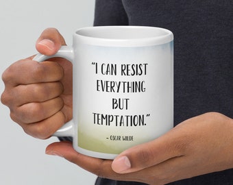 White Mug With Quote "I Can Resist Everything But Temptation" From Oscar Wilde