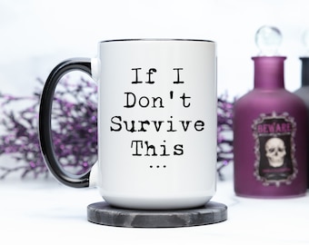 If I Don't Survive This... 15oz Accent Mug Gothic Horror, Haunting