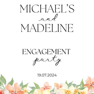 May include: A white engagement party sign with the text "Welcome to Michael's and Madeline Engagement Party" and the date 19.07.2024. The bottom of the sign features watercolour flowers in peach, yellow, and green.