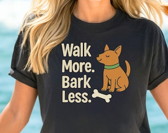 Walk More Bark Less Dog T-Shirt: Funny Graphic Tee, Dog Lover Gift
