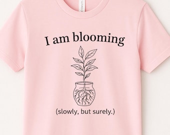 I Am Blooming Self Growth Inspirational Plant Shirt botanical growth,