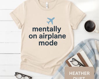Airplane Mode T-Shirt | Mental Health, Self Care Gift