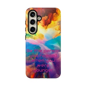 Be the Person You Needed Quote Phone Case Motivational Cover Inspirational Gift Just because gift Tough Cases
