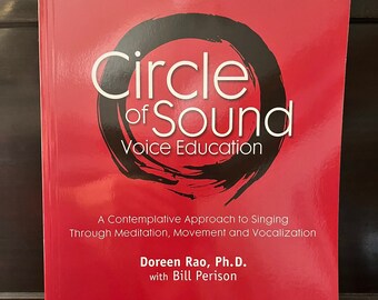 Circle of Sound Voice Education: A Contemplative Approach to Singing Through Meditation, Movement and Vocalization, by Doreen Rao, Ph.D.