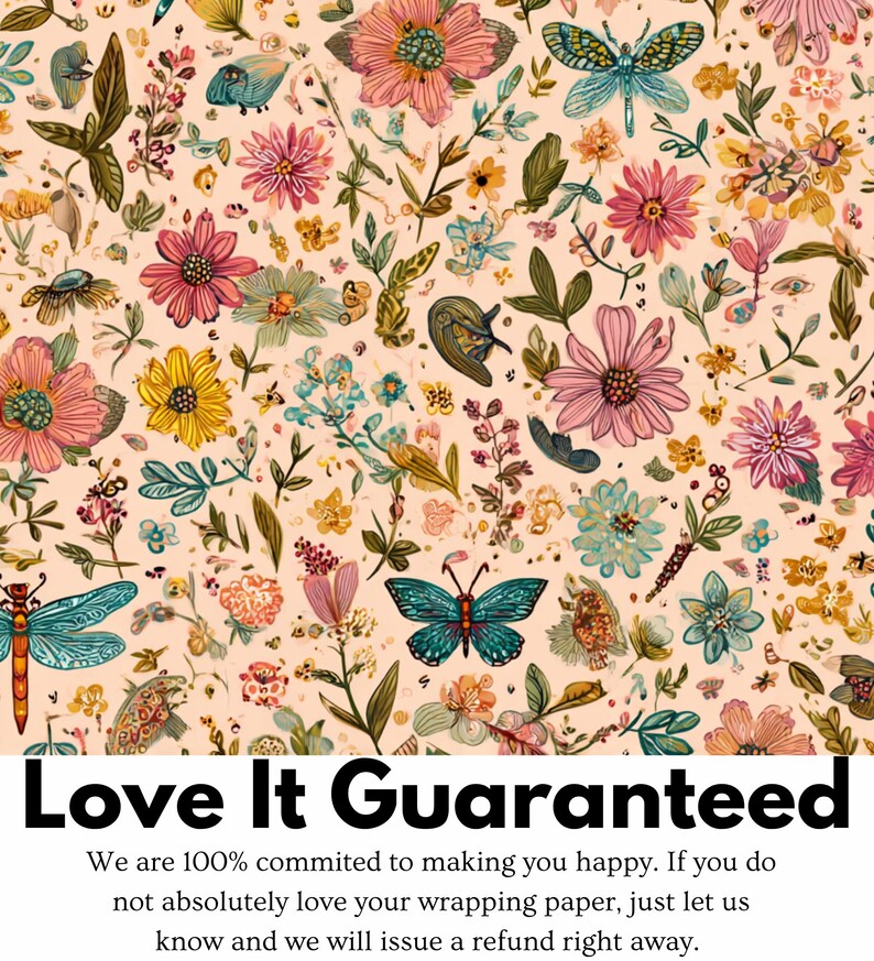 May include: Wrapping paper with a floral and butterfly pattern in shades of pink, yellow, blue, and green on a cream background. The text "Love It Guaranteed" is at the bottom.