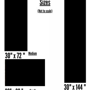 May include: Image showing three black rectangles labeled with sizes: 30" x 72" (Medium), 30" x 20" (Small), and 30" x 144" (Large). The word "Sizes" is at the top, with "(Not to scale)" below it.