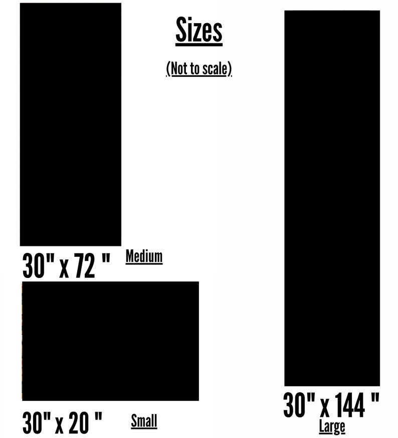 May include: Image showing three black rectangles labeled with sizes: 30" x 72" (Medium), 30" x 20" (Small), and 30" x 144" (Large). The word "Sizes" is at the top, with "(Not to scale)" below it.
