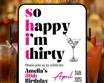 May include: Editable 30th birthday party invitation with a black and white illustration of a martini glass and the text "So happy I'm thirty". The invitation is set against a blurred background of a bar with drinks.