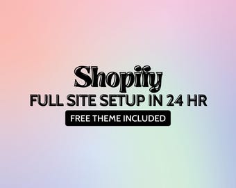 Shopify Full Site Setup: Theme Included (24 Hour Turnaround)
