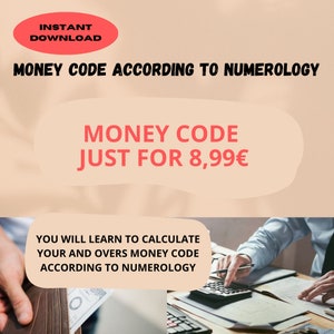 May include: A digital download for learning how to calculate your money code according to numerology. The text on the image reads "Money Code According to Numerology" and "Money Code Just For 8,99€".