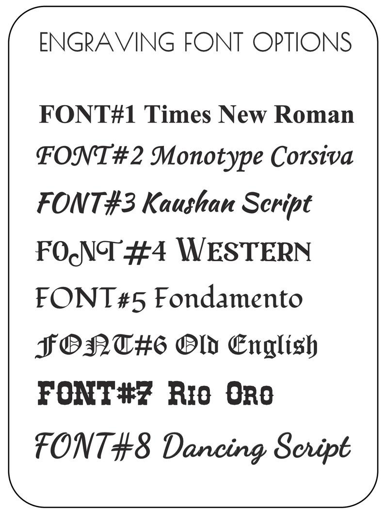 May include: A list of eight different font options for engraving, including Times New Roman, Monotype Corsiva, Kaushan Script, Western, Fondamento, Old English, Rio Oro, and Dancing Script.