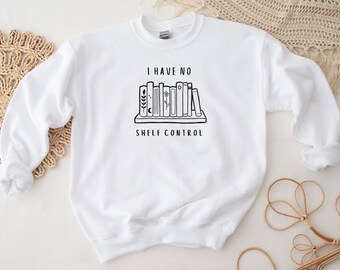 Camicia da lettura, Felpa per libri, Non ho controllo sugli scaffali, Camicia da lettura, Regalo per gli amanti dei libri, Regalo per il bibliotecario, Felpa per un altro capitolo