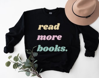 Read More Books Cute Bookish Shirt, Funny Reading Shirt, Bookish Tops, Colorful Reading Graphic T, Gift for Book Lover, Literary SweatShirt