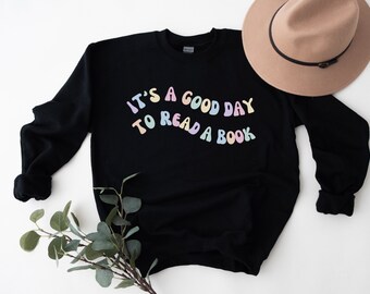Camicia da lettura, Felpa da libro, Camicia da topo di biblioteca, Camicia da libro, Regalo per gli amanti dei libri, Regalo per il bibliotecario, È una buona giornata per leggere un libro