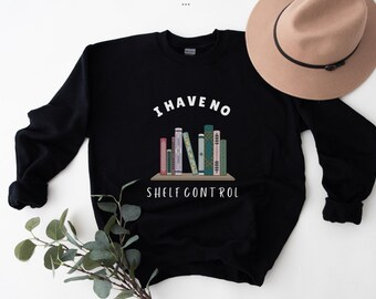 Camicia da lettura, Felpa per libri, Non ho controllo sugli scaffali, Camicia da lettura, Regalo per gli amanti dei libri, Regalo per il bibliotecario, Felpa per un altro capitolo