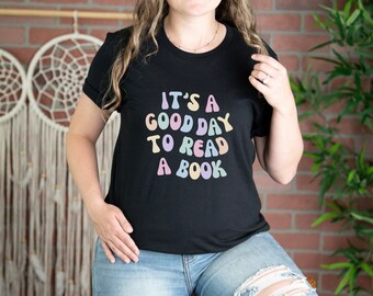 È un buon giorno per leggere un libro, camicia da lettura, camicia da libro, regalo per gli amanti dei libri, regalo per il bibliotecario, camicia libresca, regalo per il lettore