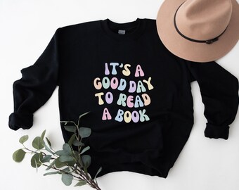 Camicia da lettura, Felpa da libro, Camicia da topo di biblioteca, Camicia da libro, Regalo per gli amanti dei libri, Regalo per il bibliotecario, È una buona giornata per leggere un libro