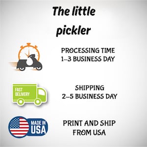 May include: The little pickler text with a graphic of a clock and a scooter, a truck with the words fast delivery, and an American flag with the words made in USA. The text also says processing time 1-3 business day, shipping 2-5 business day, and print and ship from USA.