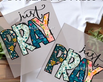 Ready to Press Floral Just Pray DTF, Faith Transfer, Church DTF, Jesus Transfer, Heat press, Catholic DTF, Free Commercial Use
